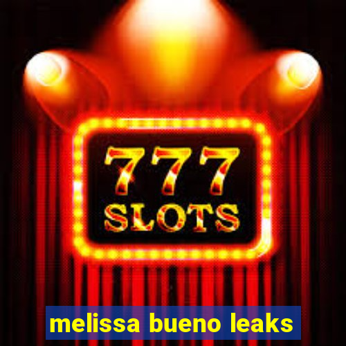 melissa bueno leaks